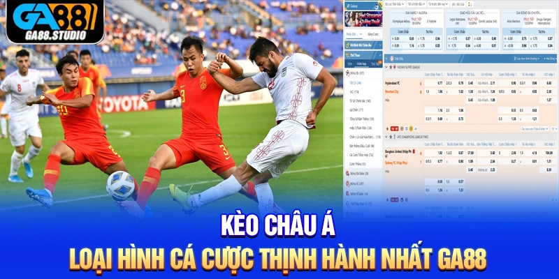 Kèo Châu Á - Loại Hình Cá Cược Thịnh Hành Nhất Ga88