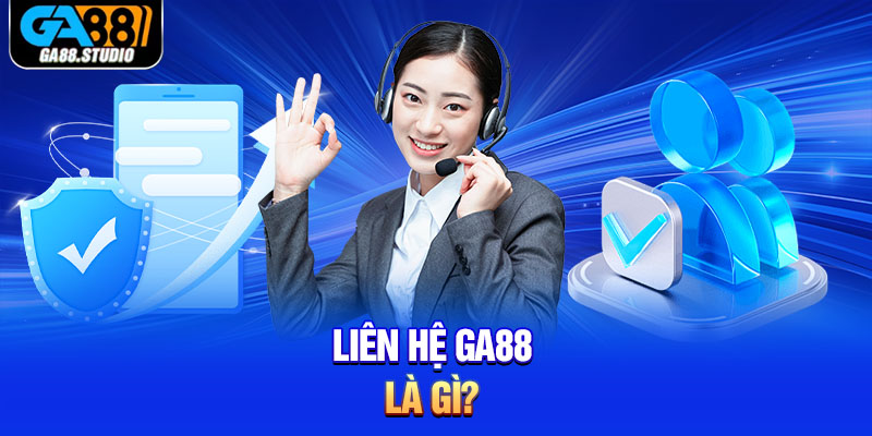 Liên hệ Ga88 là gì?