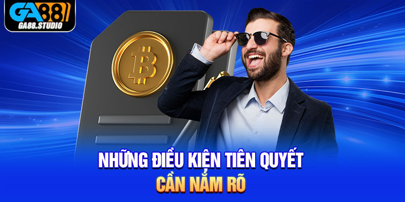 Những điều kiện tiên quyết cần nắm rõ