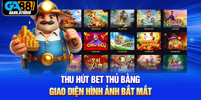 Nổ Hũ Online - Thiên Đường Quay Thưởng Chỉ Có Tại Ga88 2 Thu hút bet thủ bằng giao diện hình ảnh bắt mắt