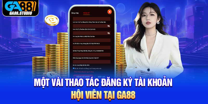 Một vài thao tác đăng ký tài khoản hội viên tại Ga88