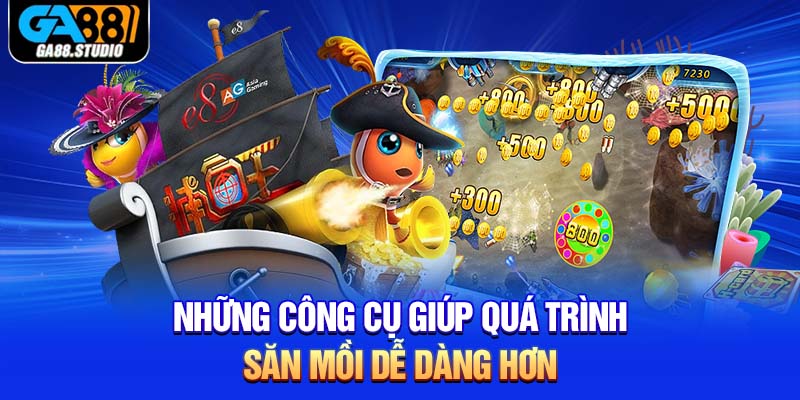 Luật Chơi Bắn Cá Ga88 Đơn Giản Từng Bước Rước Xu Về Nhà 3 Những công cụ giúp quá trình săn mồi dễ dàng hơn