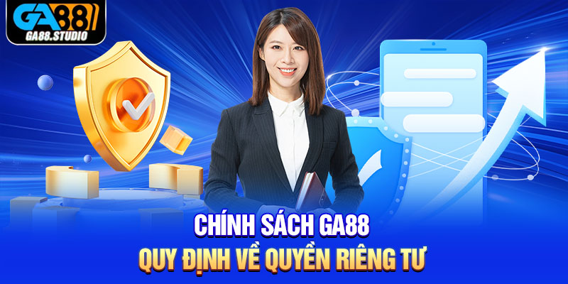 Chính sách Ga88 quy định về quyền riêng tư