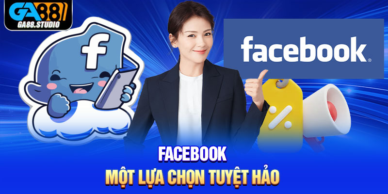 Facebook một lựa chọn tuyệt hảo