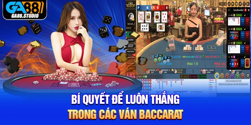 Baccarat -Game Bài Hot Hit Nhất Mọi Thời Đại Tại Ga88 4 Bí quyết để luôn thắng trong các ván Baccarat