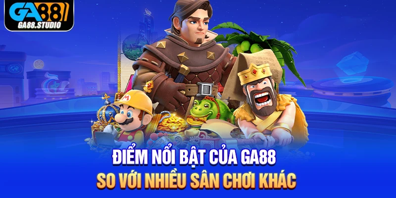 Điểm nổi bật của Ga88 so với nhiều sân chơi khác